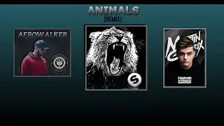 Animals ft. Martin Garrix (Afrowalker Remix)