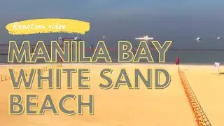 Manila Bay White Sand Beach Opening - Reaction Video