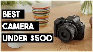 5 Best Cameras Under $500 | Best Budget Cameras in 2026