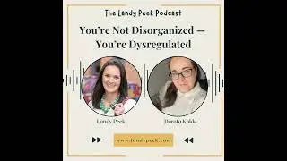 Episode #62 You’re Not Disorganized — You’re Dysregulated
