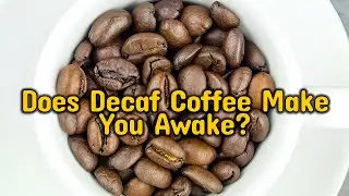 Does Decaf Coffee Keep You Awake? The Surprising Answer!
