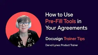 Docusign Trainer Tips: How to use Pre-Fill Tools in Your Agreements