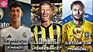 LEWANDOWSKI Recibe Oferta Fenerbahce | Joya Argentina a Madrid  | Neymar fuera de Santos y Mundial