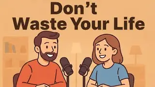 Don&rsquo;t Waste Your Life | Easy English Speaking Podcast for Daily Life | Improve English Fast