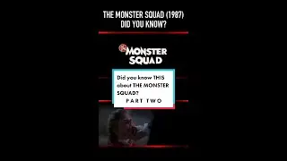 Did you know THIS about THE MONSTER SQUAD (1987)? Part Two
