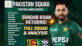 PAk Squad Announced For Sri Lanka Series | Shadab Khan ComBack Debate | Babar, Shaheen & Rauf Miss