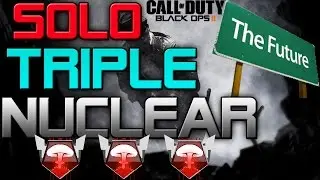 Black Ops 2: *SOLO* Triple Nuclear (CoD BO2: Triple Nuclear Gameplay) - THE FUTURE