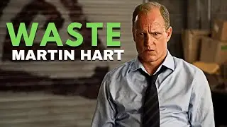 Martin Hart - Waste [True Detective]
