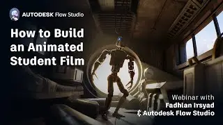 Building a Final Student Film with Confidence | Autodesk Flow Studio