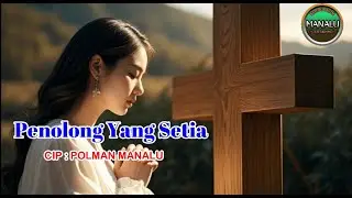 Lagu Rohani Penyejuk Hati - Penolong Yang Setia - Cip. Polman Manalu