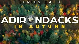 Ep. 1: Photographing the Adirondacks in Autumn (2022)