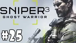 Sniper Ghost Warrior 3 - Walkthrough - Part 25 - Act 4 | The Right Hand (PC HD) [1080p60FPS]