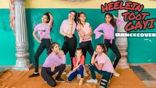 HEELEIN TOOT GAYI ||Danc Cover || Choreography by Abhay Singh || Versatile Dance Crew||