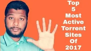 Top 5 Most Active Torrent Sites Of 2017