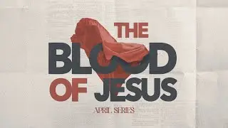 The Blood of Jesus Speaks // Sunday, April 13th 2025 // Full Message