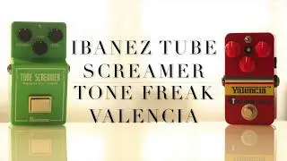 Ibanez Tube Screamer Vs Tone Freak Valencia