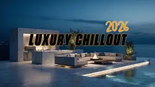Лаунж Люкс Чилаут 2026 ✨ Расслабляющая Музыка для Заката