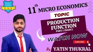 MICRO ECONOMICS || PRODUCTION FUNCTION PART 1 || ECO CLASS XI || BASICS ||  YATIN THUKRAL
