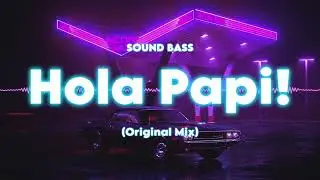 SOUND BASS - Hola Papi! 2025 (Original Mix)