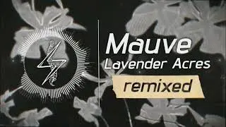 [Psy-House Fusion] Lavender Acres - Mauve (Po Sprinter Remix)