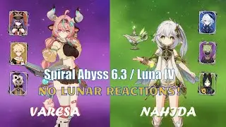 C0 Varesa & C2 Nahida (No Lunar Reactions!) | Spiral Abyss 6.3 - Luna IV | Genshin Impact