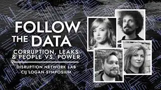 CIJ Logan Symposium 2020: Follow the Data - Corruption, Leaks & People vs. Power