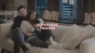 superlove [tinashe] — edit audio