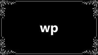 Wp - Definition and How To Pronounce