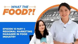 What The Food?! Episode 10: Regional Marketing Manager in Food Industry