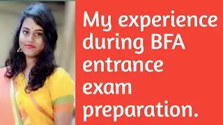 My experience during BFA entrance exam preparation ||