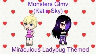 Monsters Glmv | Katie Sky | Miraculous Ladybug Themed Glmv | Julerose Glmv | 🏳‍🌈Happy Pride Month🏳‍🌈
