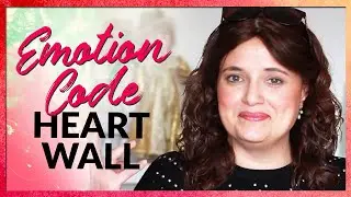 Emotion Code Heart Wall: Why Do I Want to Clear It?