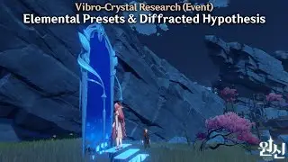 Genshin Impact - Vibro-Crystal Research (Event) - Elemental Presets & Diffracted Hypothesis