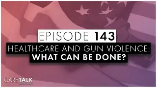 Healthcare and Gun Violence: What Can Be Done?