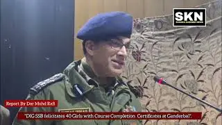 *DIG SSB felicitates 40 Girls with Course Completion  Certificates at Ganderbal* 