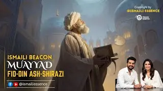 Ismaili History | Al-Mu&rsquo;ay yad al-Din ash-Shirazi &mdash; The Mountain of Knowledge | Legacy & Sacrifices