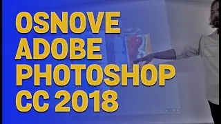 Osnove Adobe Photoshop CC 2018 (10/xx) BRIDGE, CAMERA RAW, IMAGE PROCESSOR