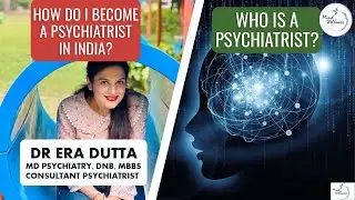 How To Become A Psychiatrist in India | Dr Era Dutta
