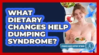 What Dietary Changes Help Dumping Syndrome?