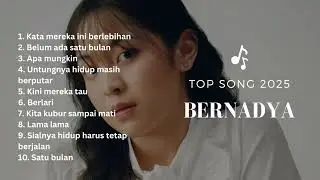 BERNADYA | TOP SONGS 2025 | BELUM ADA SATU BULAN