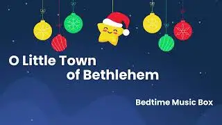 O Little Town of Bethlehem (Lullaby) - Bedtime Music Box