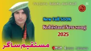 Mustaqeem Sagar New Full Song 2025 Kohistani Song Prajakta BeGaNa-KoHiNoOR 