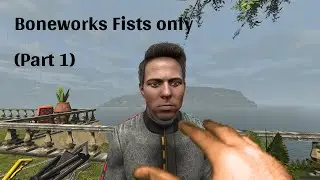 Boneworks Fist only challenge