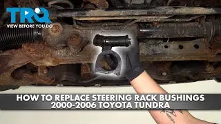 Как заменить втулки рулевой рейки Toyota Tundra 2000-2006 гг.