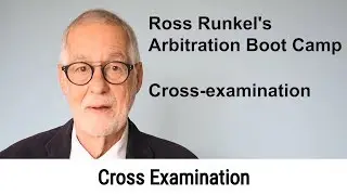 Cross Examination in arbitration - Arbitration Boot Camp