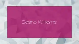 Sasha Williams - appearance