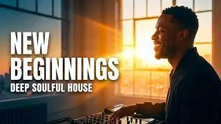 Deep Soulful House &mdash; New Beginnings (Uplifted Vocal Journey)