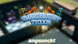 Smart Factory Tycoon &ndash;🤖 🏭angezockt 🦆 2026 | deutsch | PC