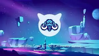 Bassnectar, xX0Xx, Locoqueen - Time For Some Action (Locoqueen Remix)