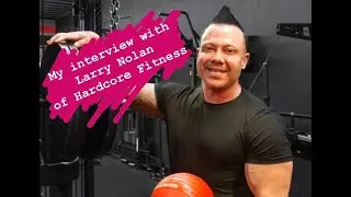 My interview with Larry Nolan the owner of Hardcore Fitness (The Ordinary Project)